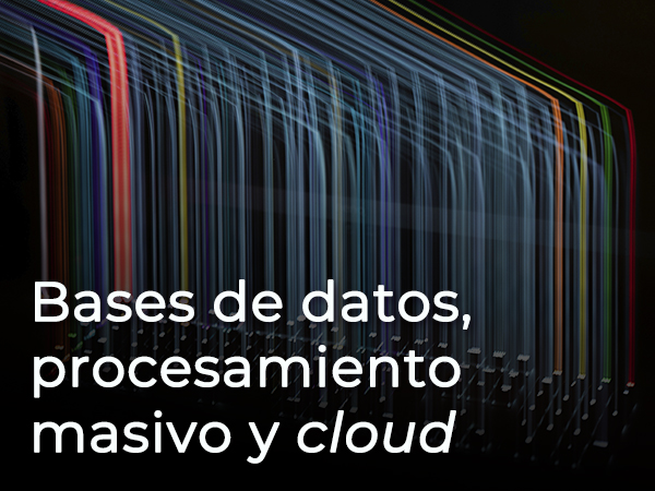 BASES DE DATOS, PROCESAMIENTO MASIVO Y CLOUr